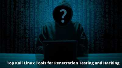 Top Kali linux tools for Penetration testing and hacking